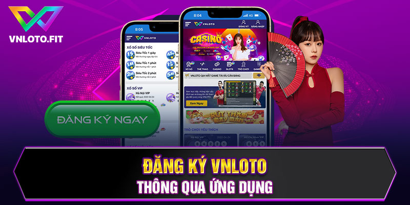 Đăng ký VNLOTO thông qua ứng dụng