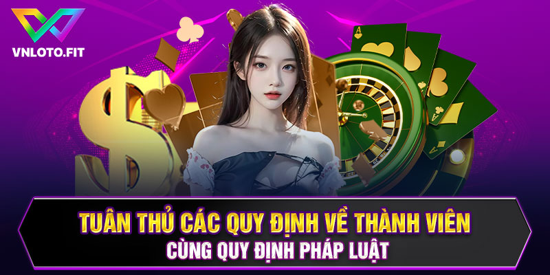 Tuân thủ các quy định về thành viên cùng quy định pháp luật