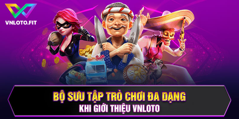 Bộ sưu tập trò chơi đa dạng khi khi tìm hiểu nội dung về giới thiệu VNLOTO