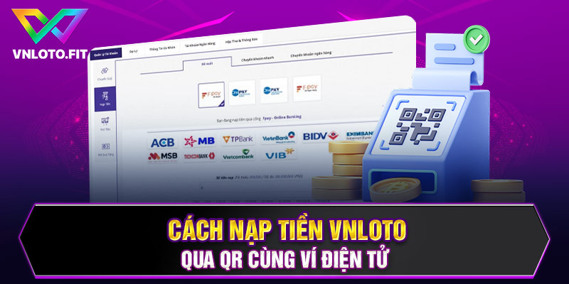 Cách nạp tiền VNLOTO qua QR cùng ví điện tử