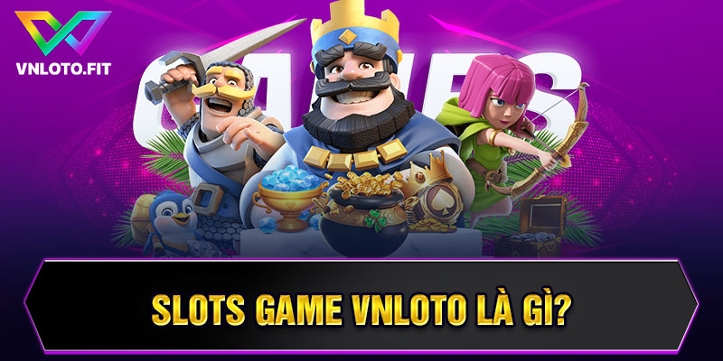 Slot game VNLOTO là gì?