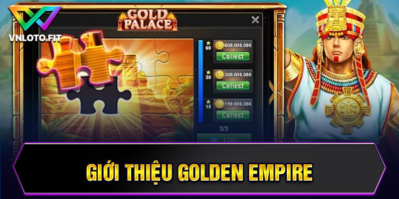 Giới thiệu Golden Empire