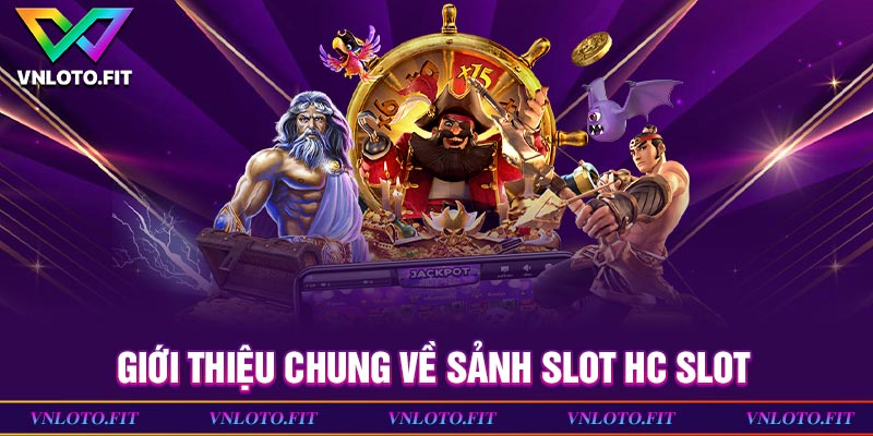 Giới thiệu chung về sảnh slot HC Slot