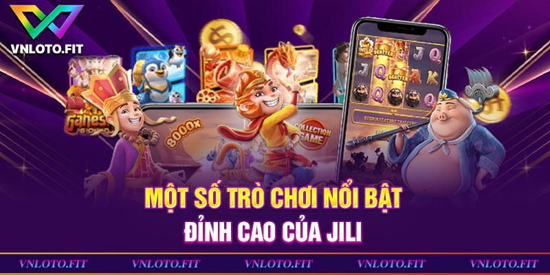 Một số trò chơi nổi bật đỉnh cao của Jili