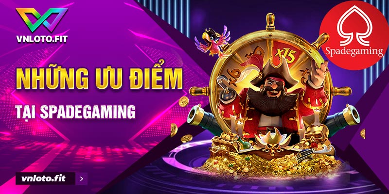 Những ưu điểm tại Spadegaming