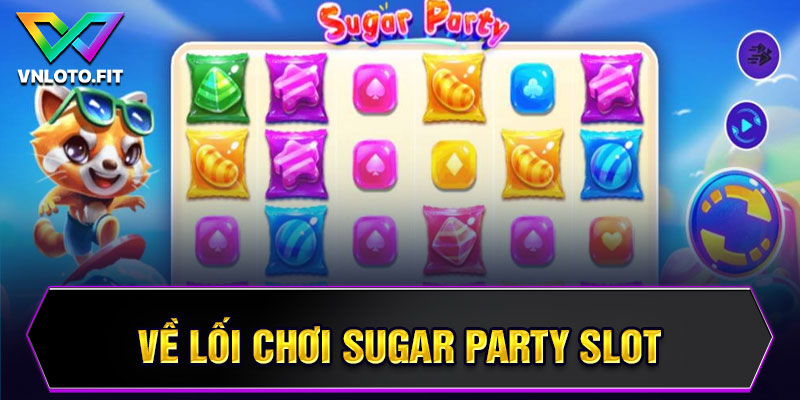 Về lối chơi Sugar Party Slot