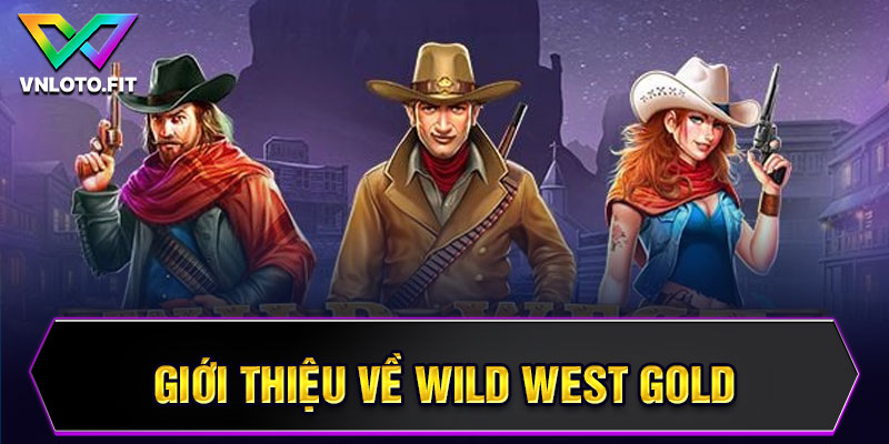 Giới thiệu về Wild West Gold