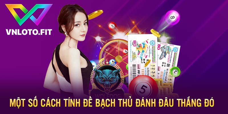 Một số cách tính đề bạch thủ đánh đâu thắng đó 