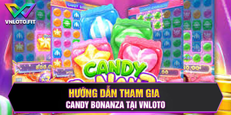 Hướng dẫn tham gia Candy Bonanza tại VNLOTO