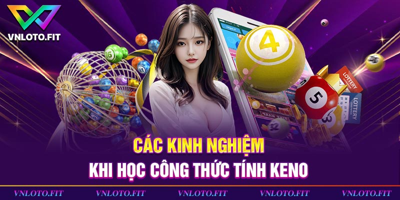 Các kinh nghiệm khi học công thức tính Keno