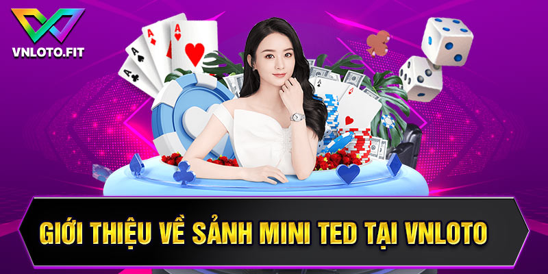 Giới thiệu về sảnh Mini Ted tại VNLOTO 