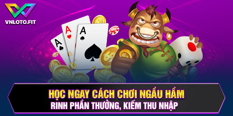 Học Ngay Cách Chơi Ngầu Hầm Rinh Phần Thưởng, Kiếm Thu Nhập