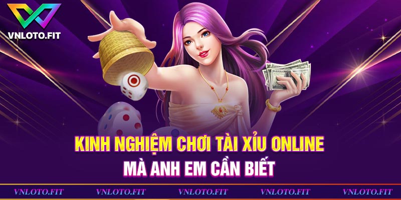 Kinh nghiệm chơi tài xỉu online mà anh em cần biết