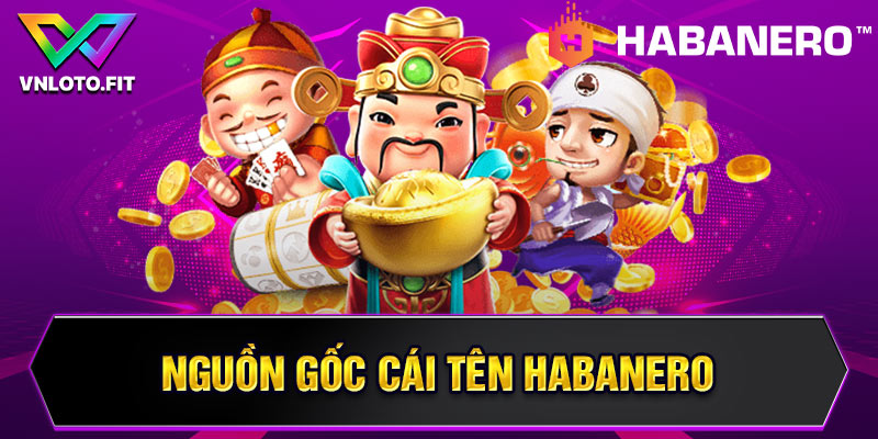 Nguồn gốc cái tên Habanero