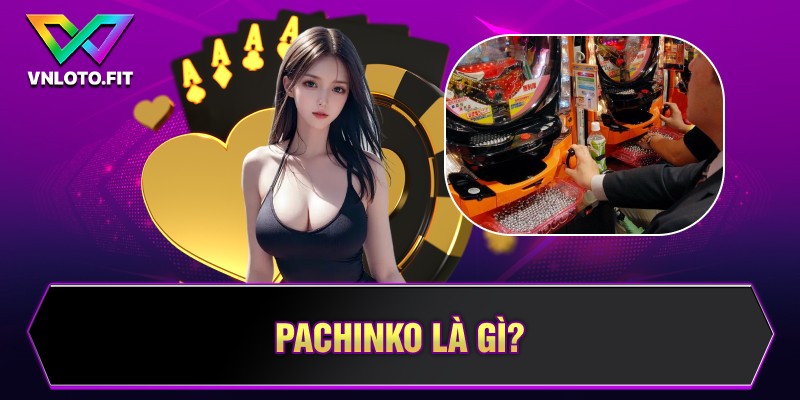 Pachinko là gì?