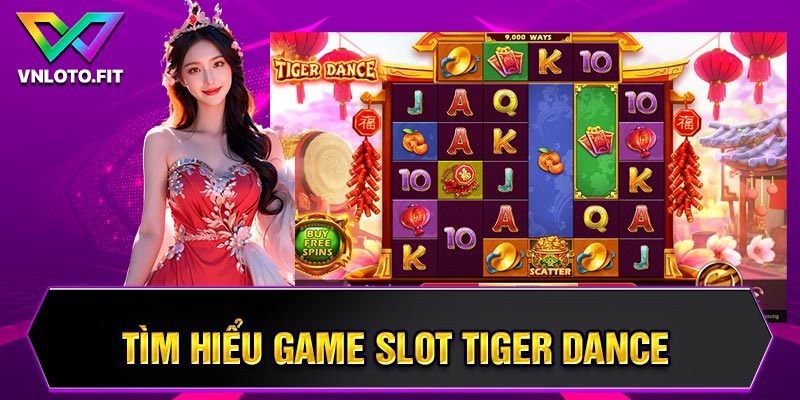 Tìm hiểu game slot Tiger Dance