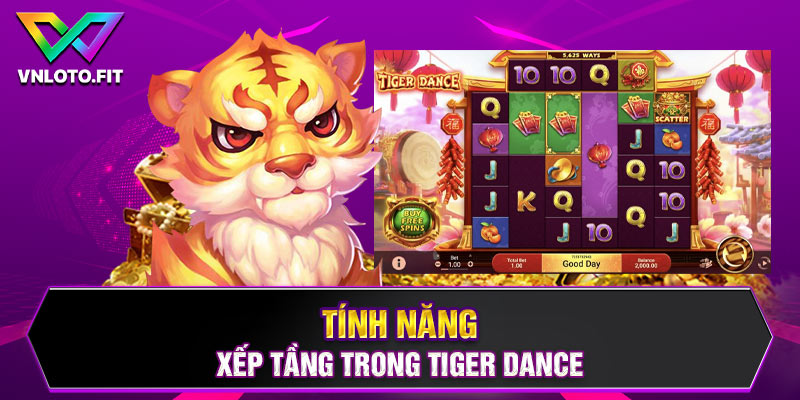 Tính năng xếp tầng trong Tiger Dance