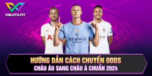 Hướng Dẫn Cách Chuyển Odds Châu Âu Sang Châu Á Chuẩn 2024