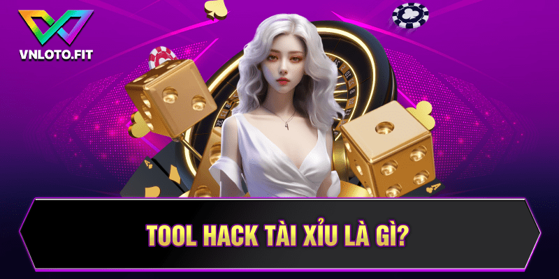 Tool hack tài xỉu là gì?